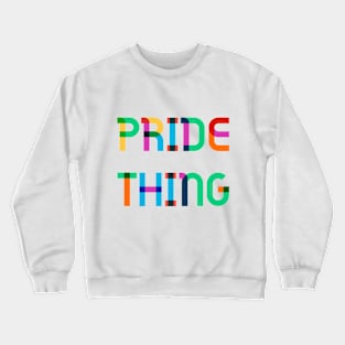 Pride thing Crewneck Sweatshirt